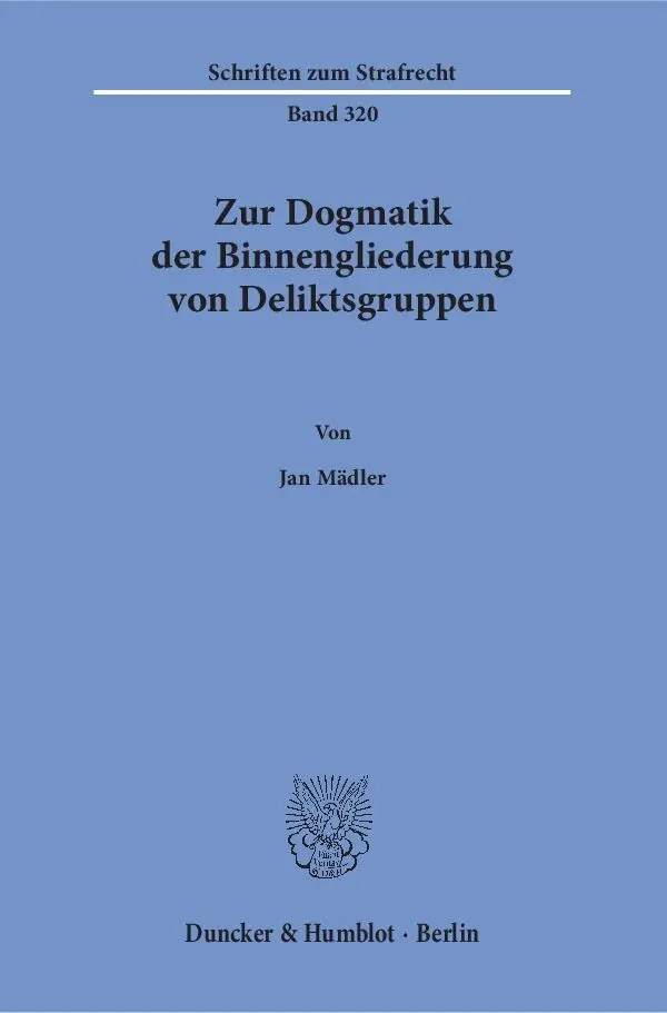 Cover: 9783428153268 | Zur Dogmatik der Binnengliederung von Deliktsgruppen. | Jan Mädler