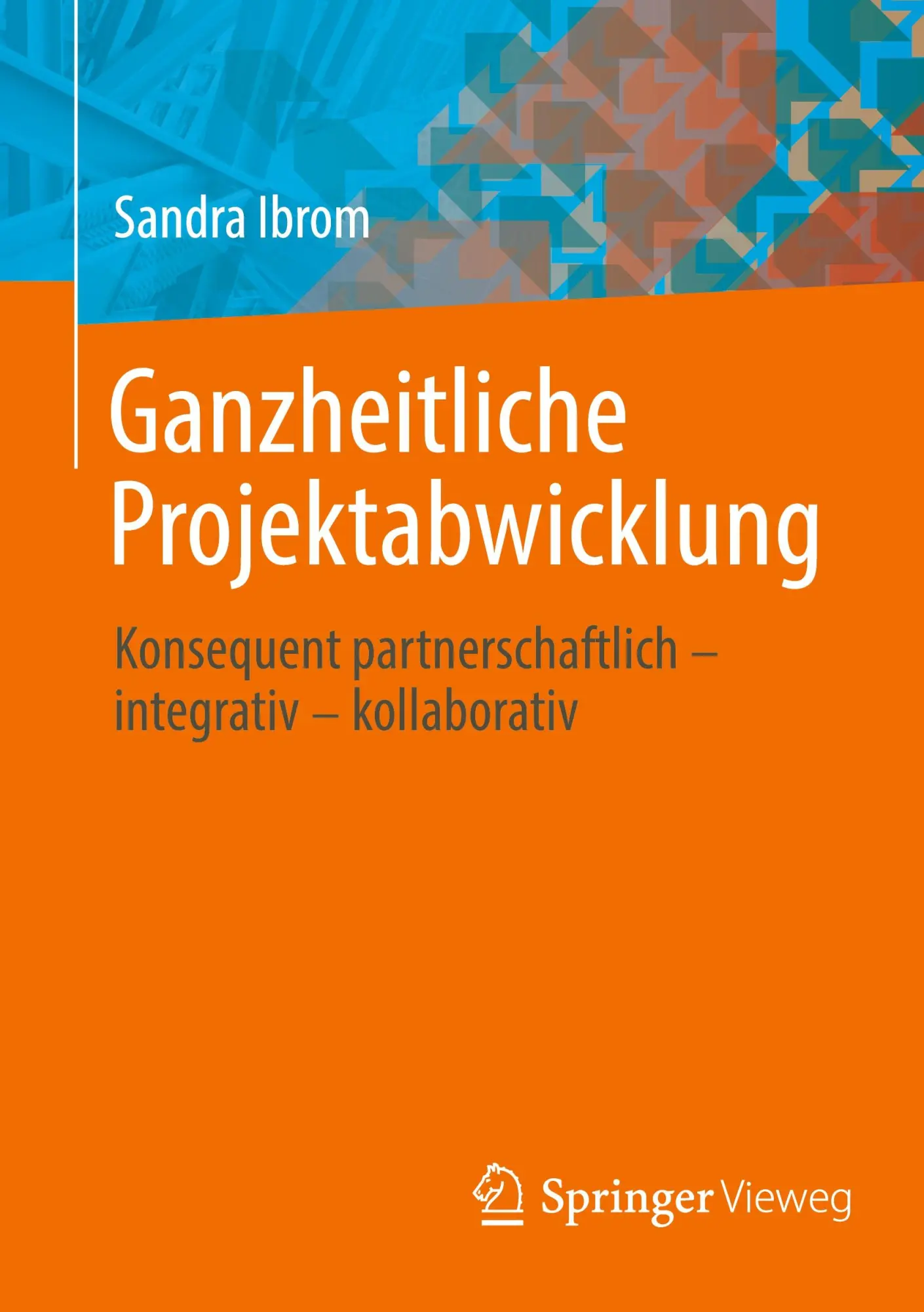 Cover: 9783658383268 | Ganzheitliche Projektabwicklung | Sandra Ibrom | Taschenbuch | xvi