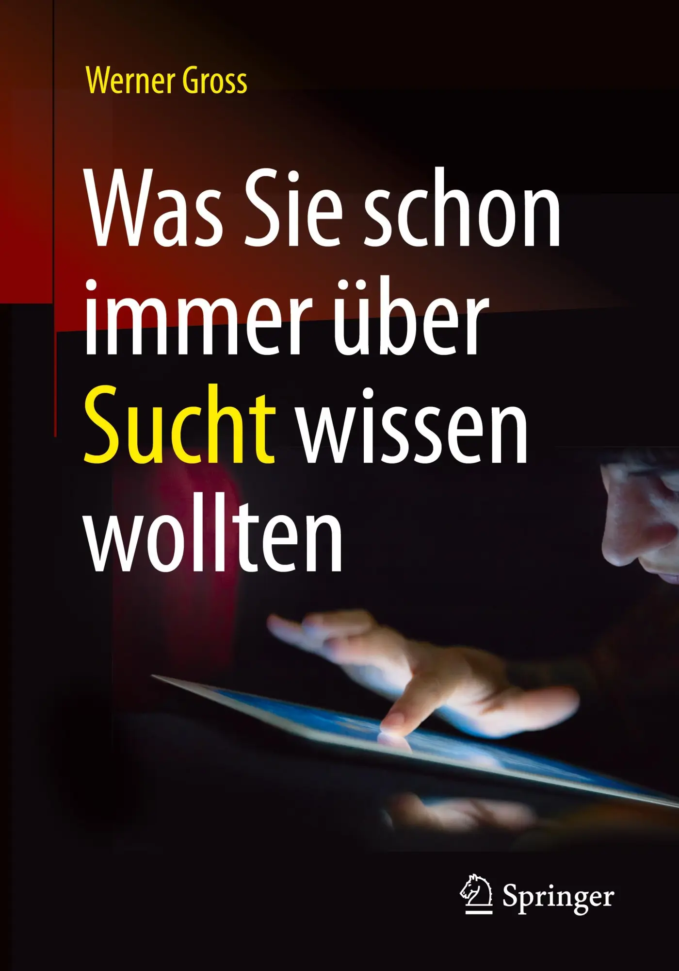 Cover: 9783662483268 | Was Sie schon immer über Sucht wissen wollten | Werner Gross | Buch