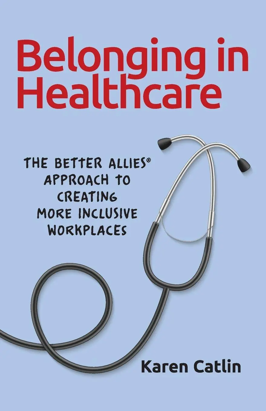 Cover: 9781732723368 | Belonging in Healthcare | Karen Catlin | Taschenbuch | Englisch | 2022