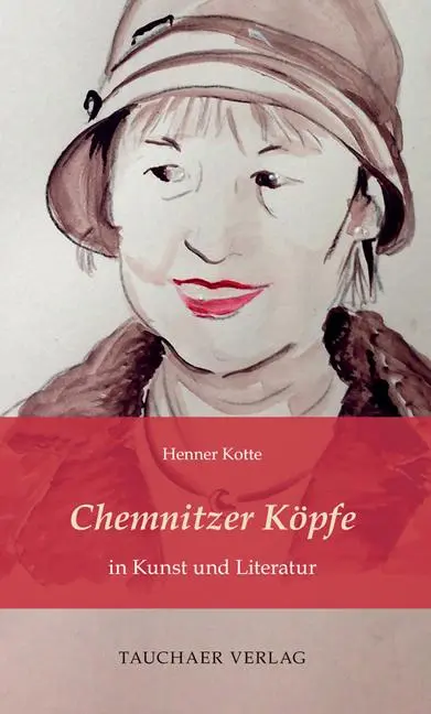 Cover: 9783897723368 | Chemnitzer Köpfe in Kunst und Literatur | Henner Kotte | Buch | 2025