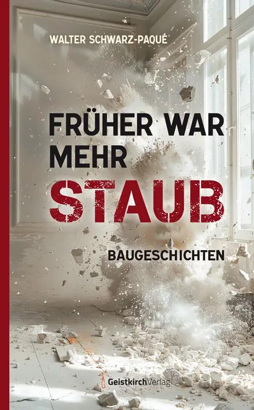 Cover: 9783949983368 | Früher war mehr Staub | Baugeschichten | Walter Schwarz-Paqué | Buch