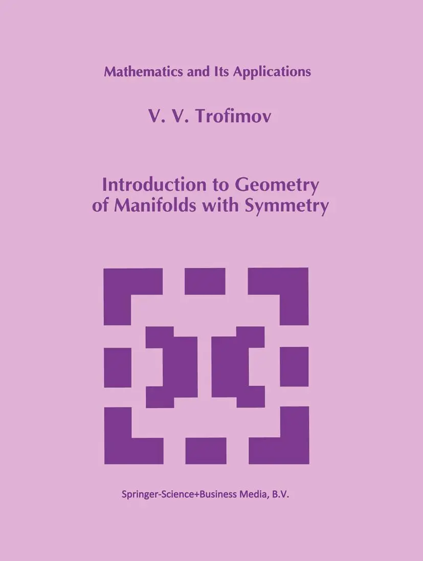 Cover: 9789048143368 | Introduction to Geometry of Manifolds with Symmetry | V. V. Trofimov Cover: 9789048143368 | Introduction to Geometry of Manifolds with Symmetry | V. V. Trofimov