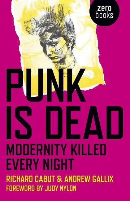 Cover: 9781785353468 | Punk Is Dead: Modernity Killed Every Night | Richard Cabut (u. a.)