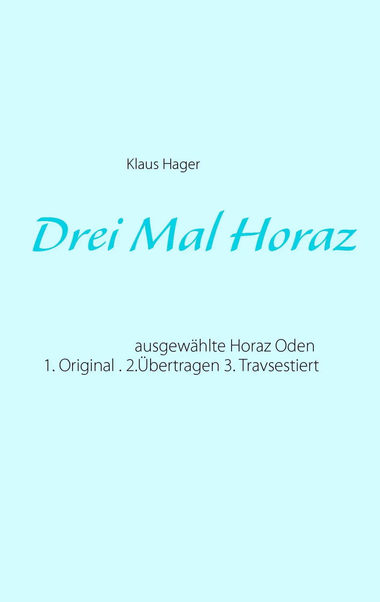 Cover: 9783734733468 | Drei Mal Horaz | Klaus Hager | Taschenbuch | 148 S. | Deutsch | 2015