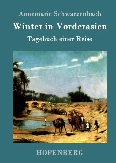 Cover: 9783861993568 | Winter in Vorderasien | Tagebuch einer Reise | Annemarie Schwarzenbach