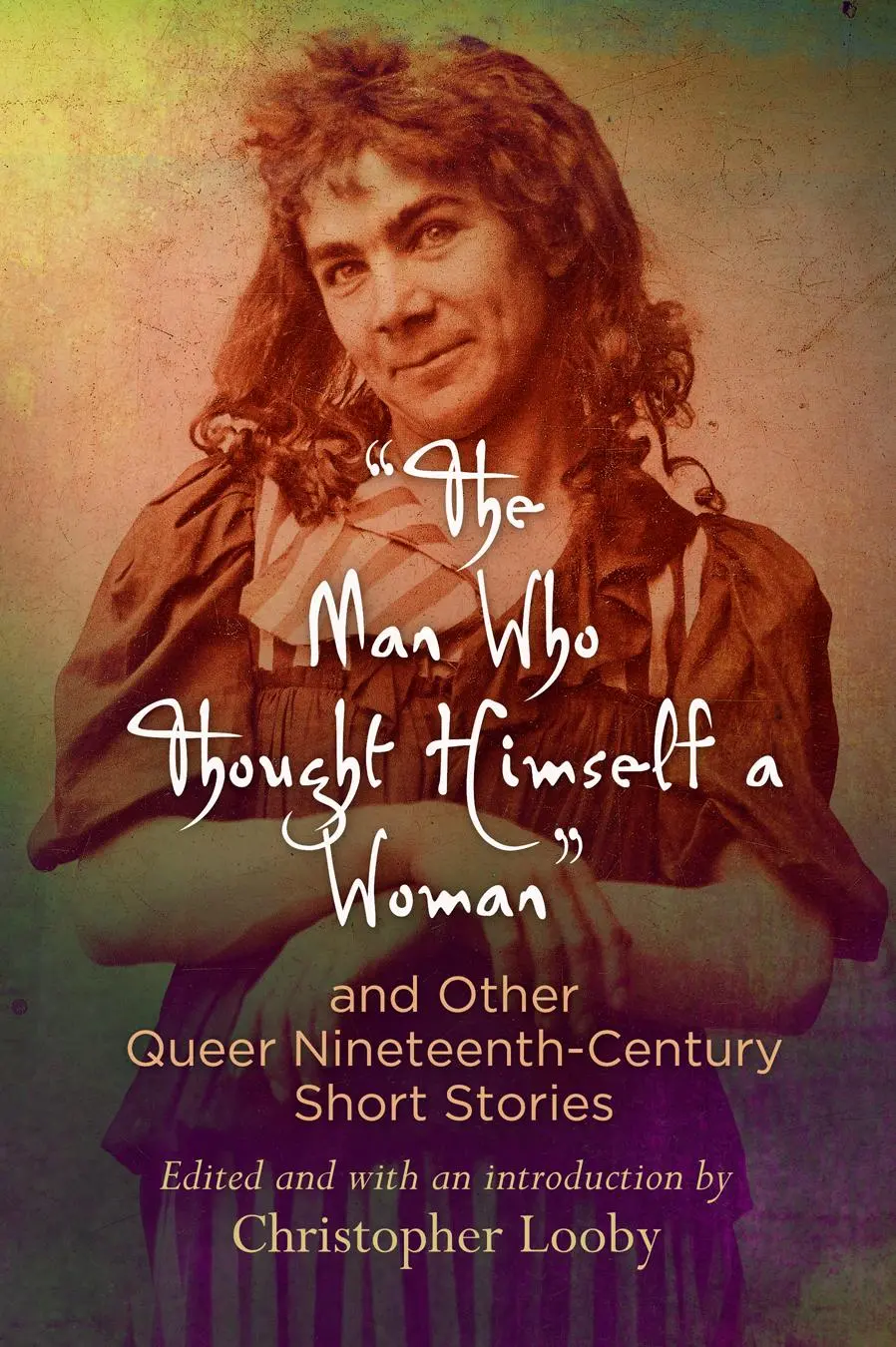 Cover: 9780812223668 | The Man Who Thought Himself a Woman and Other Queer...