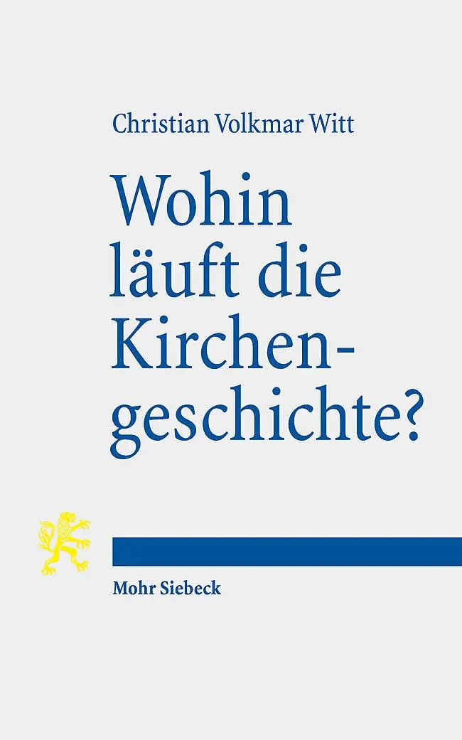 Cover: 9783161643668 | Wohin läuft die Kirchengeschichte? | Christian Volkmar Witt | Buch