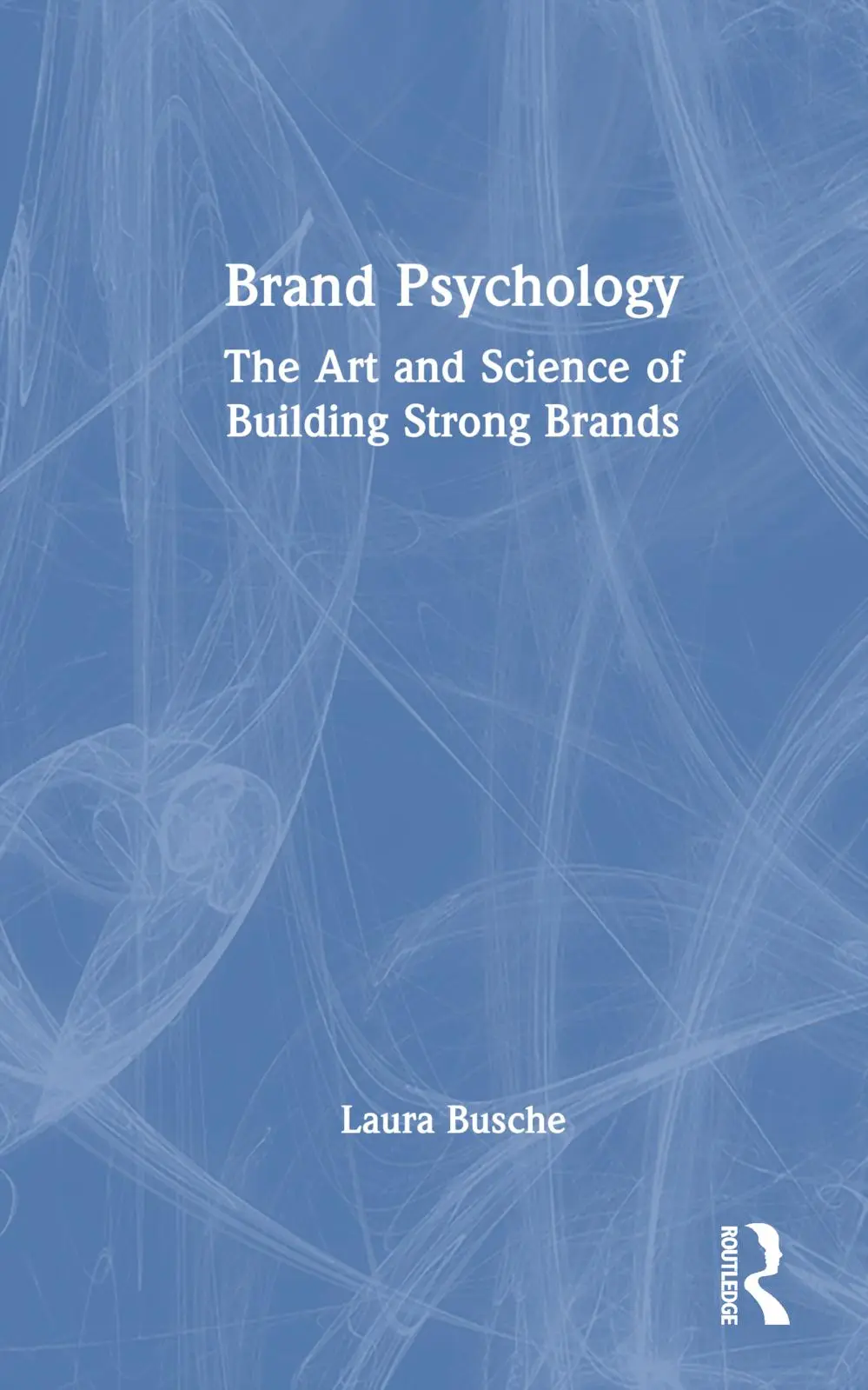 Cover: 9781032373768 | Brand Psychology | The Art and Science of Building Strong Brands