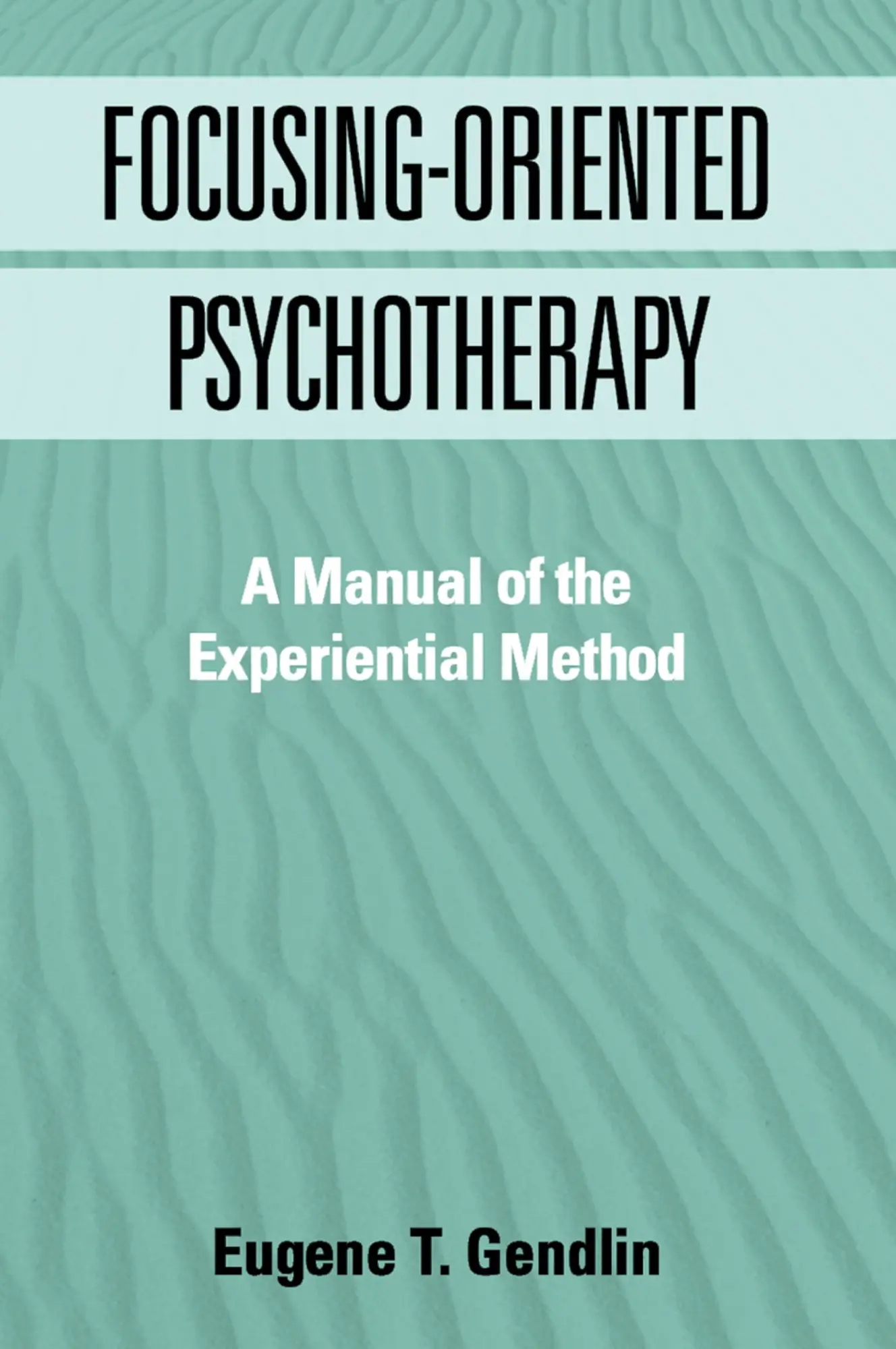 Cover: 9781572303768 | Focusing-Oriented Psychotherapy | A Manual of the Experiential Method