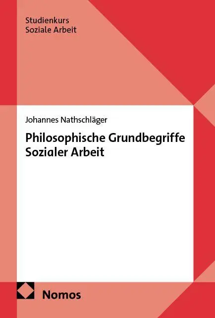 Cover: 9783756033768 | Philosophische Grundbegriffe Sozialer Arbeit | Johannes Nathschläger
