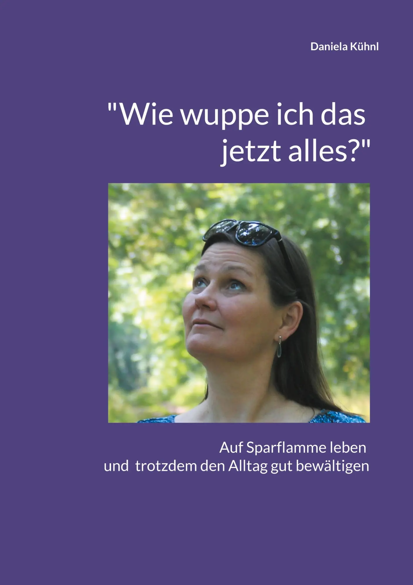 Cover: 9783758323768 | "Wie wuppe ich das jetzt alles?" | Daniela Kühnl | Taschenbuch | 2024