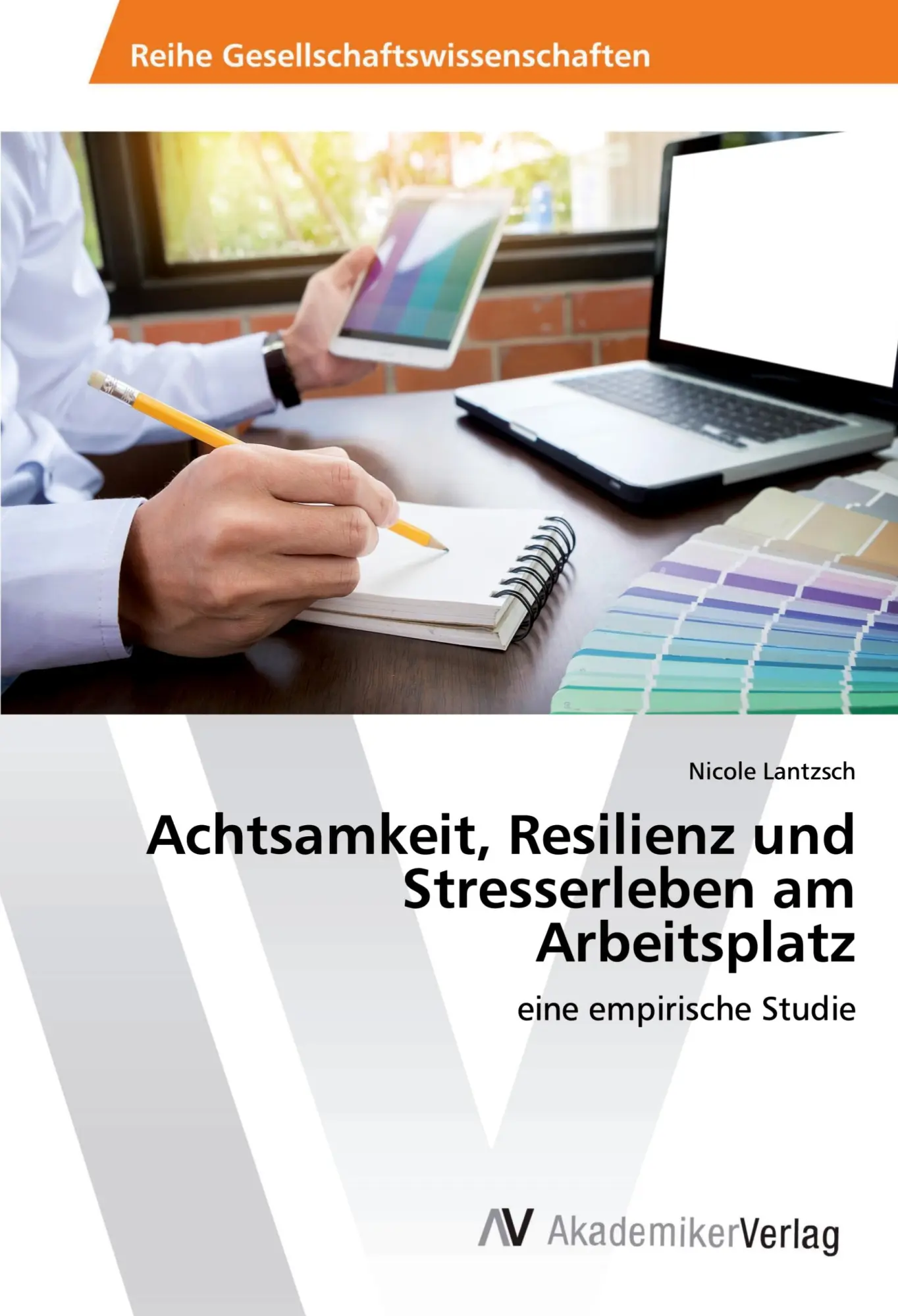 Cover: 9786202223768 | Achtsamkeit, Resilienz und Stresserleben am Arbeitsplatz | Lantzsch