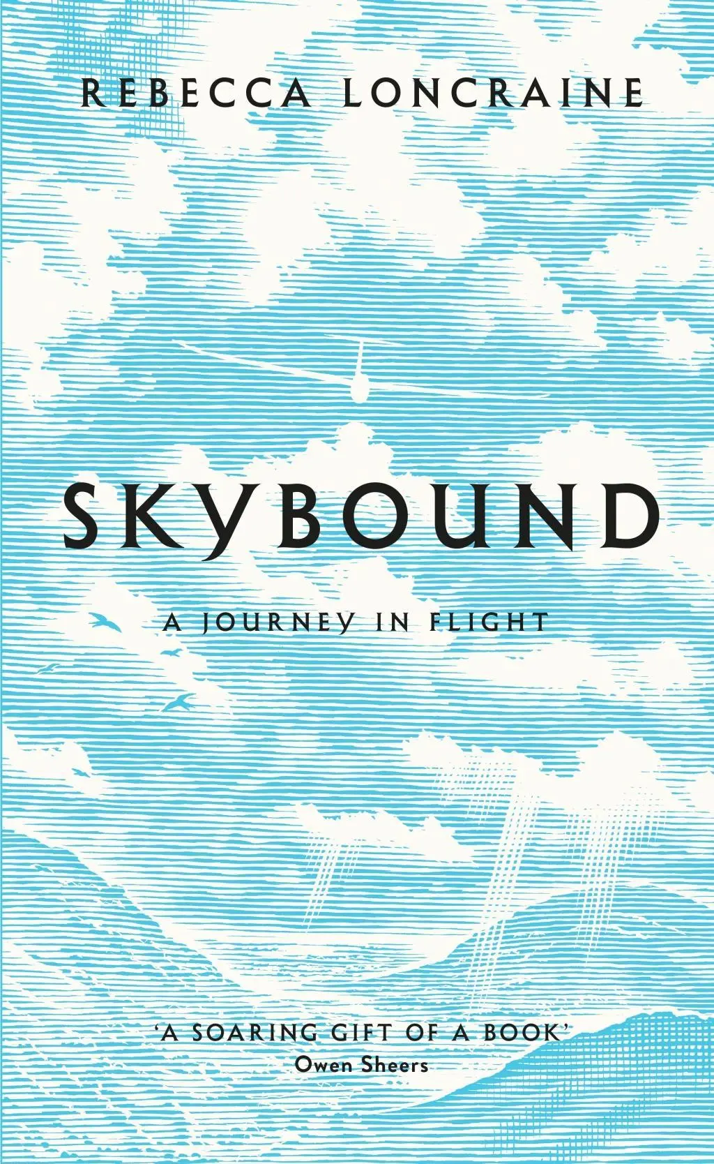 Cover: 9781447273868 | Skybound | A Journey In Flight | Rebecca Loncraine | Buch | Gebunden