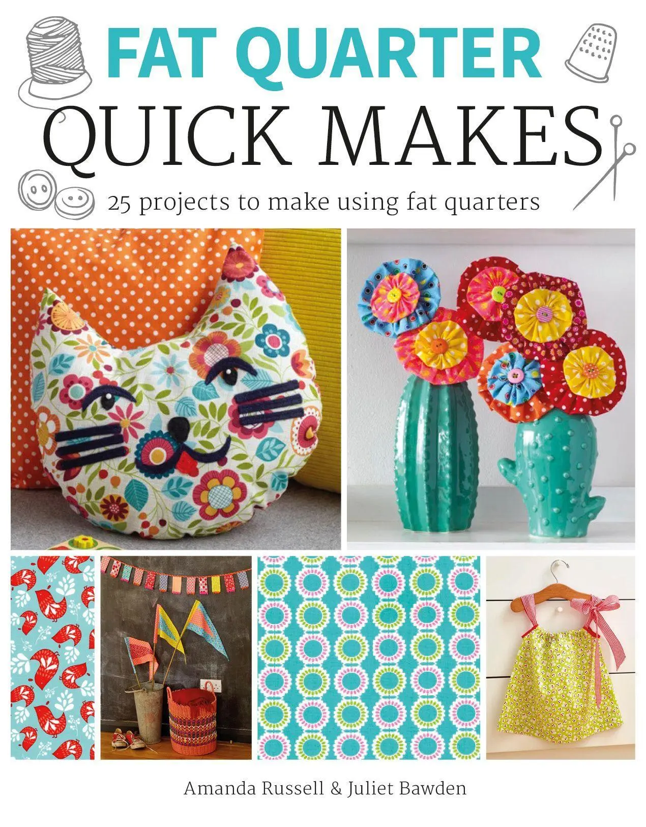 Cover: 9781784943868 | Fat Quarter: Quick Makes | Juliet Bawden (u. a.) | Taschenbuch | 2017
