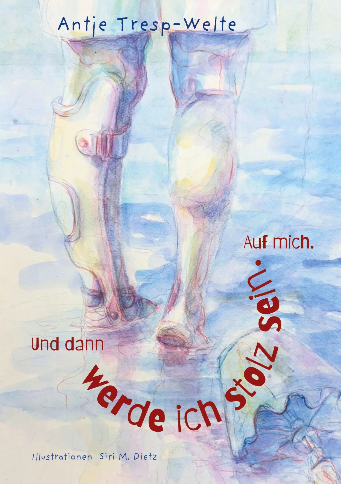 Cover: 9783819243868 | Und dann werde ich stolz sein. Auf mich. | Antje Tresp-Welte | Buch
