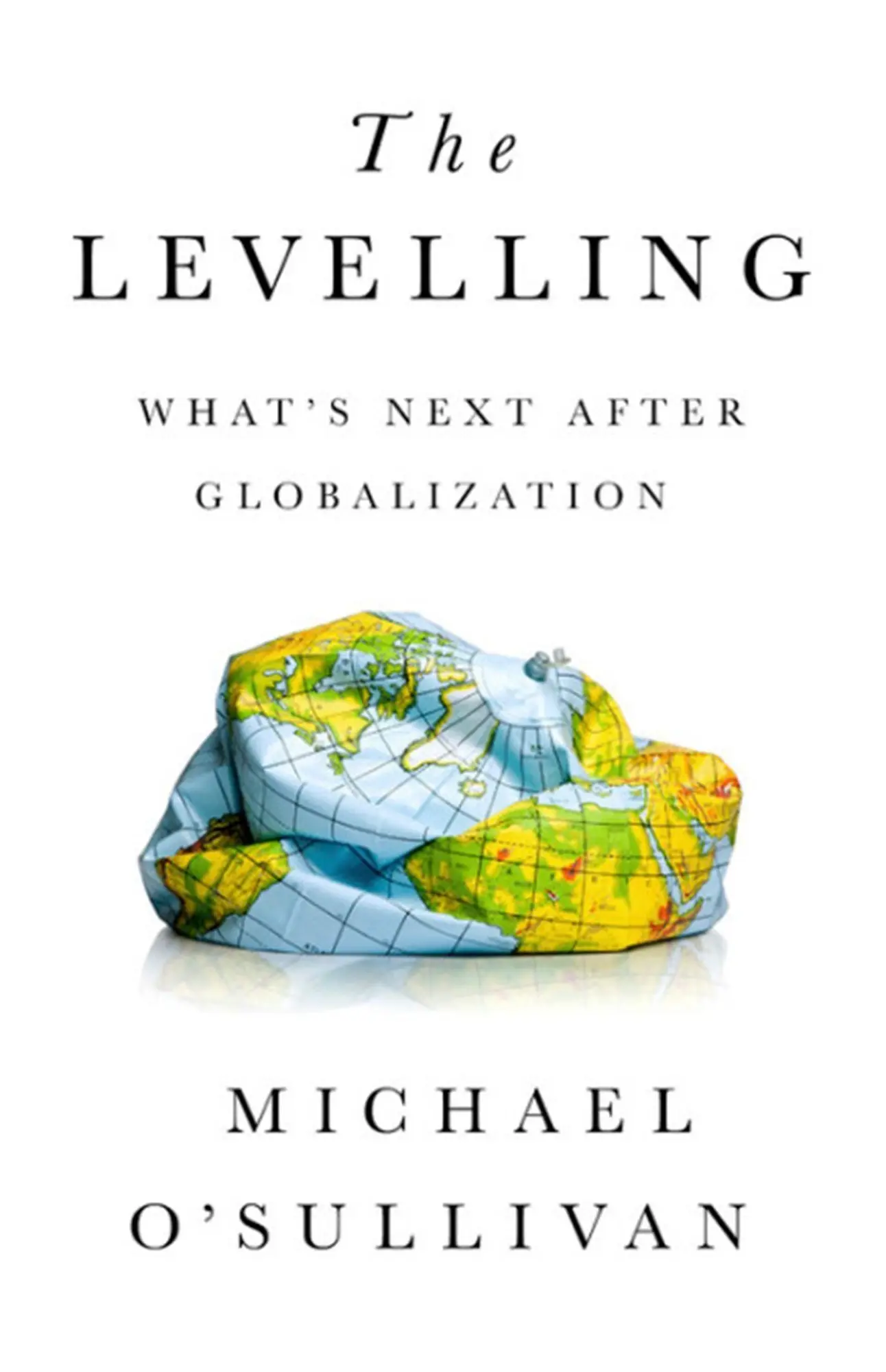 Cover: 9781541724068 | The Levelling | What's Next After Globalization | Michael O'Sullivan