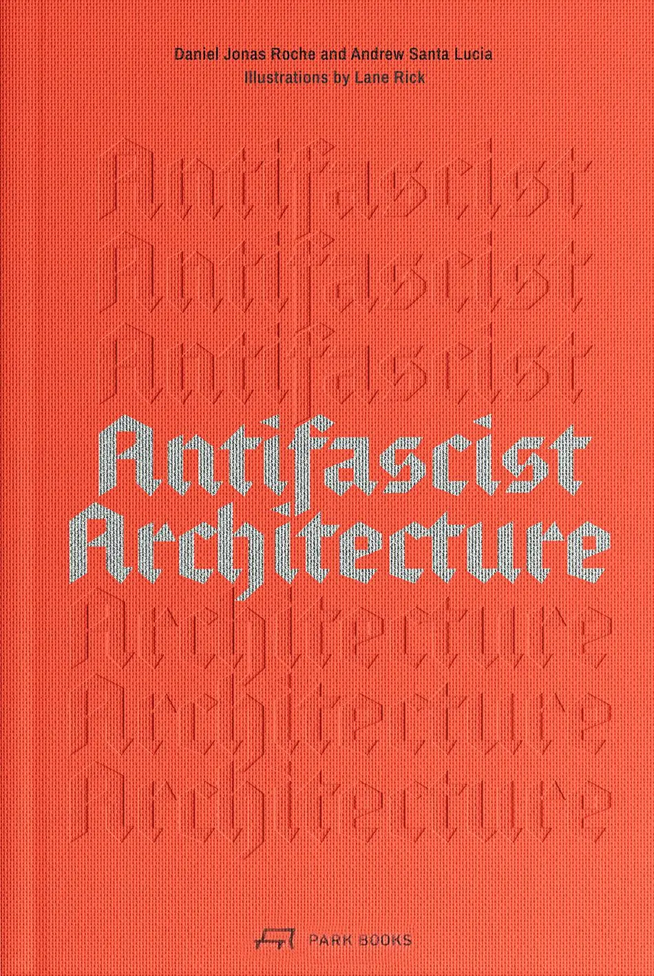 Cover: 9783038604068 | Antifascist Architecture | Andrew Santa Lucia (u. a.) | Taschenbuch