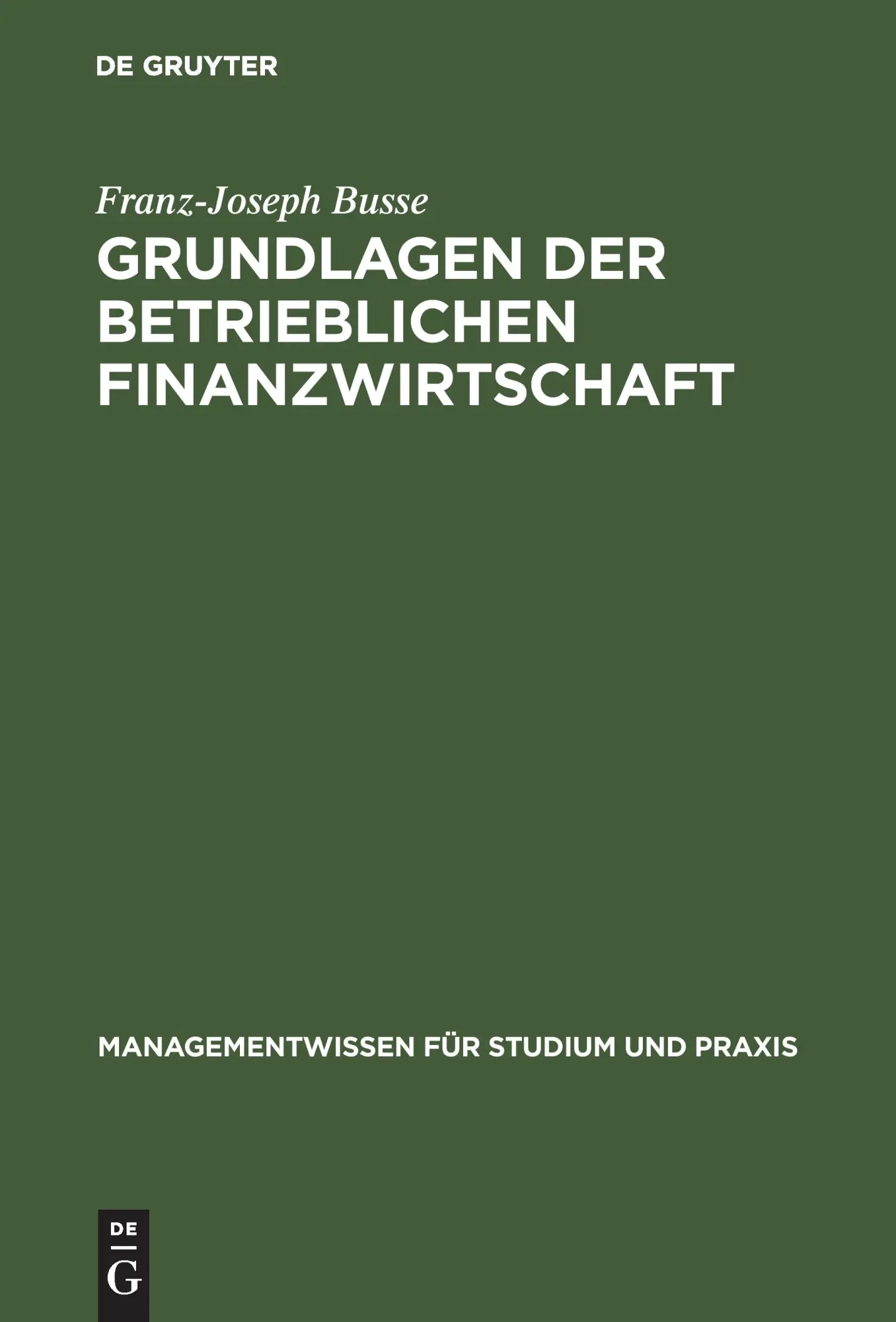 Cover: 9783486254068 | Grundlagen der betrieblichen Finanzwirtschaft | Franz-Joseph Busse