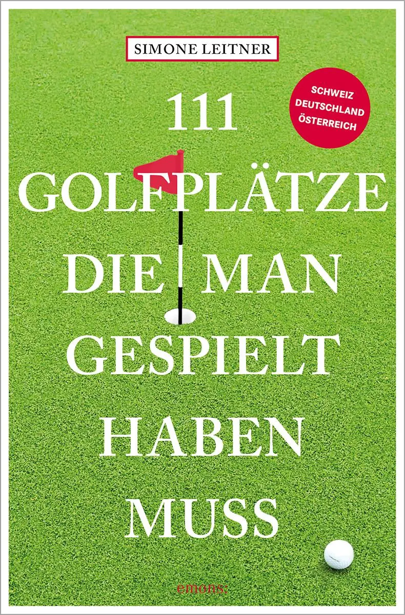 Cover: 9783740824068 | 111 Golfplätze, die man gespielt haben muss | Simone Leitner | Buch