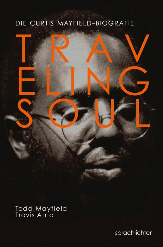 Cover: 9783948824068 | Traveling Soul | Die Curtis Mayfield-Biografie | Todd Mayfield | Buch
