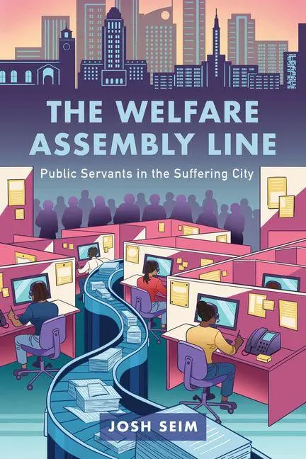 Cover: 9780520404168 | The Welfare Assembly Line | Public Servants in the Suffering City