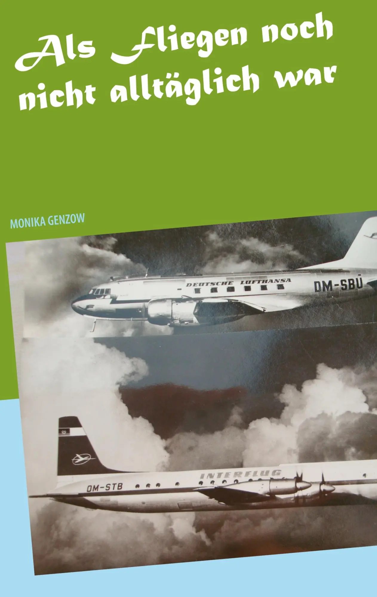 Cover: 9783752624168 | Als Fliegen noch nicht alltäglich war | Monika Genzow | Taschenbuch