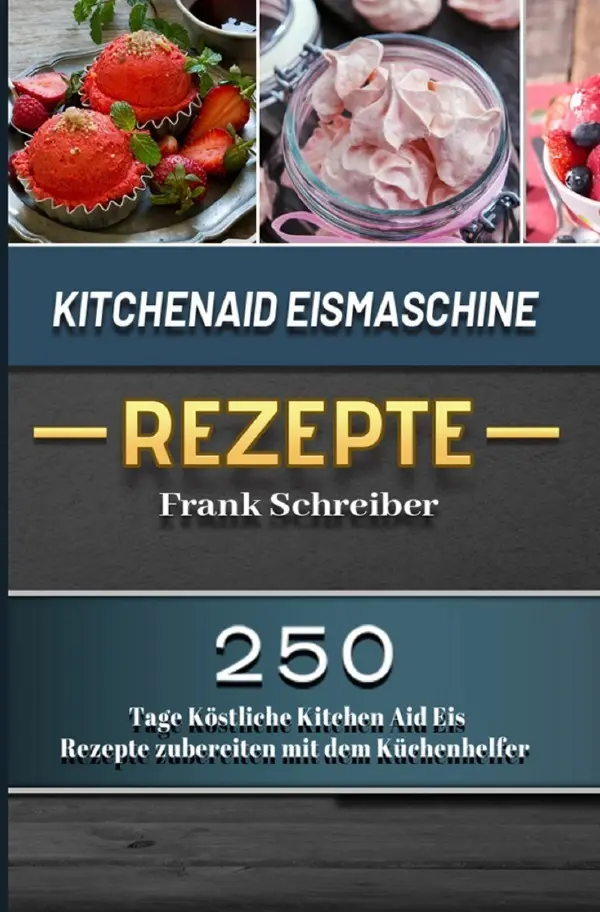 Cover: 9783754154168 | Kitchenaid Eismaschine Rezepte 2021 | Frank Schreiber | Taschenbuch