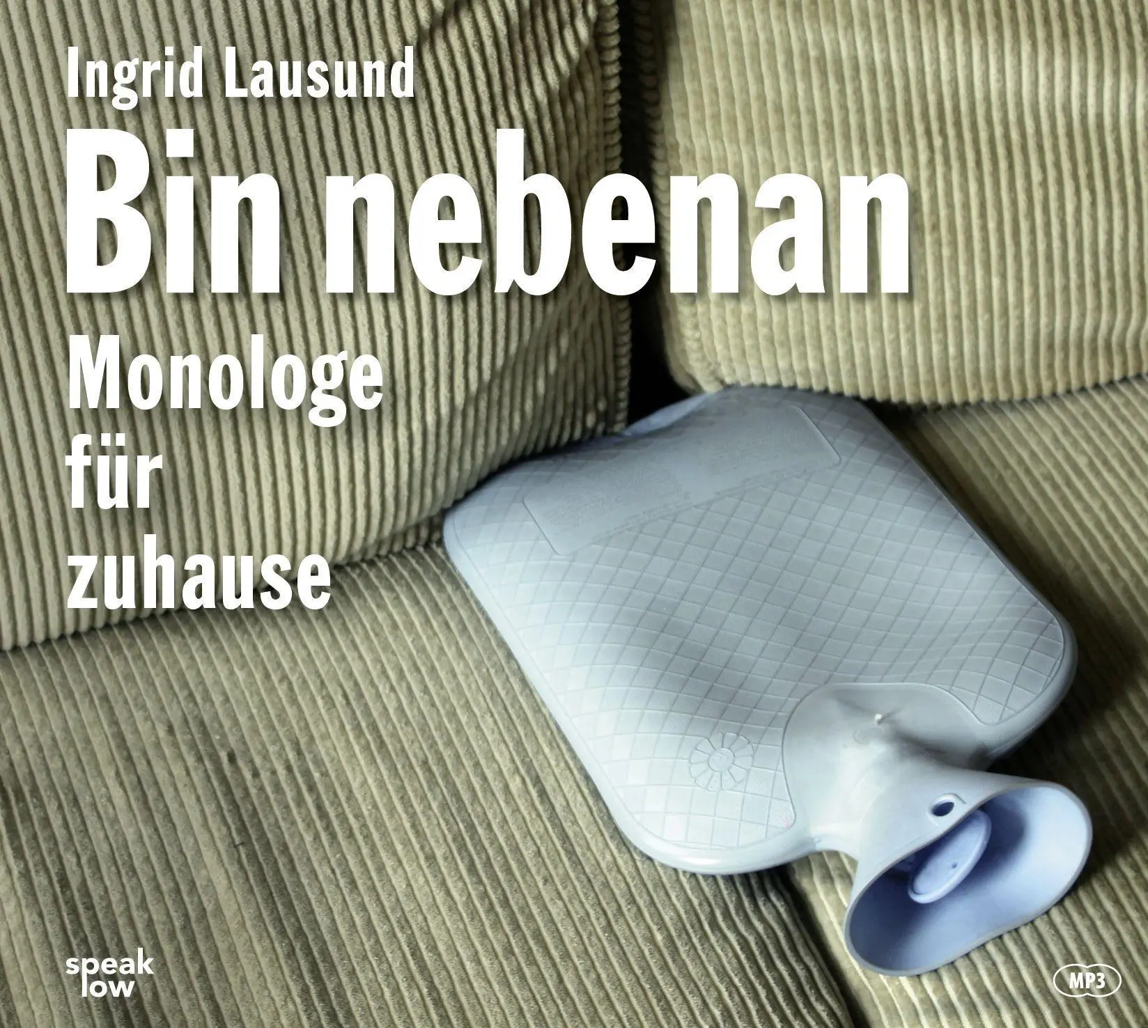 Cover: 9783948674168 | Bin nebenan | Monologe für zuhause | Ingrid Lausund | MP3 | 245 Min.