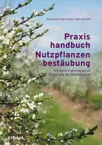 Cover: 9783258084268 | Praxishandbuch Nutzpflanzenbestäubung | Alexandra-Maria Klein (u. a.)