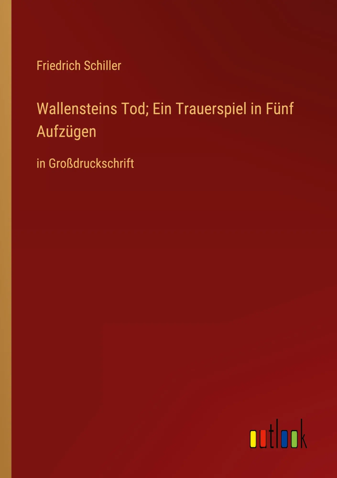 Wallensteins Tod; Ein Trauerspiel in Fünf Aufzügen: in Großdruckschrift