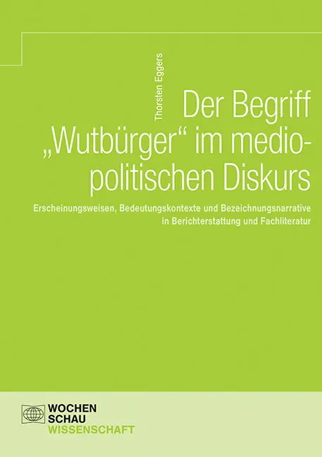 Cover: 9783734414268 | Der Begriff 'Wutbürger' im mediopolitischen Diskurs | Thorsten Eggers