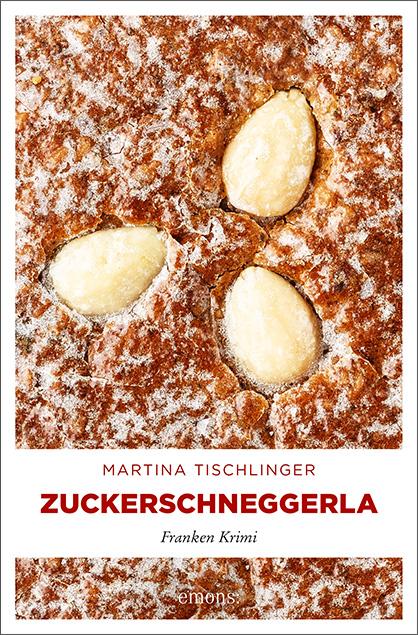 Cover: 9783740804268 | Zuckerschneggerla | Franken Krimi | Martina Tischlinger | Taschenbuch