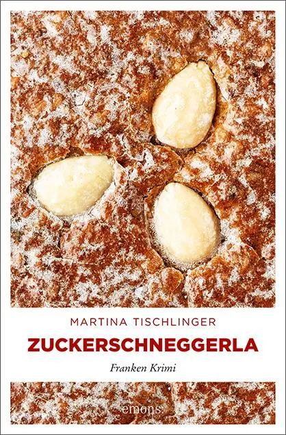Cover: 9783740804268 | Zuckerschneggerla | Franken Krimi | Martina Tischlinger | Taschenbuch