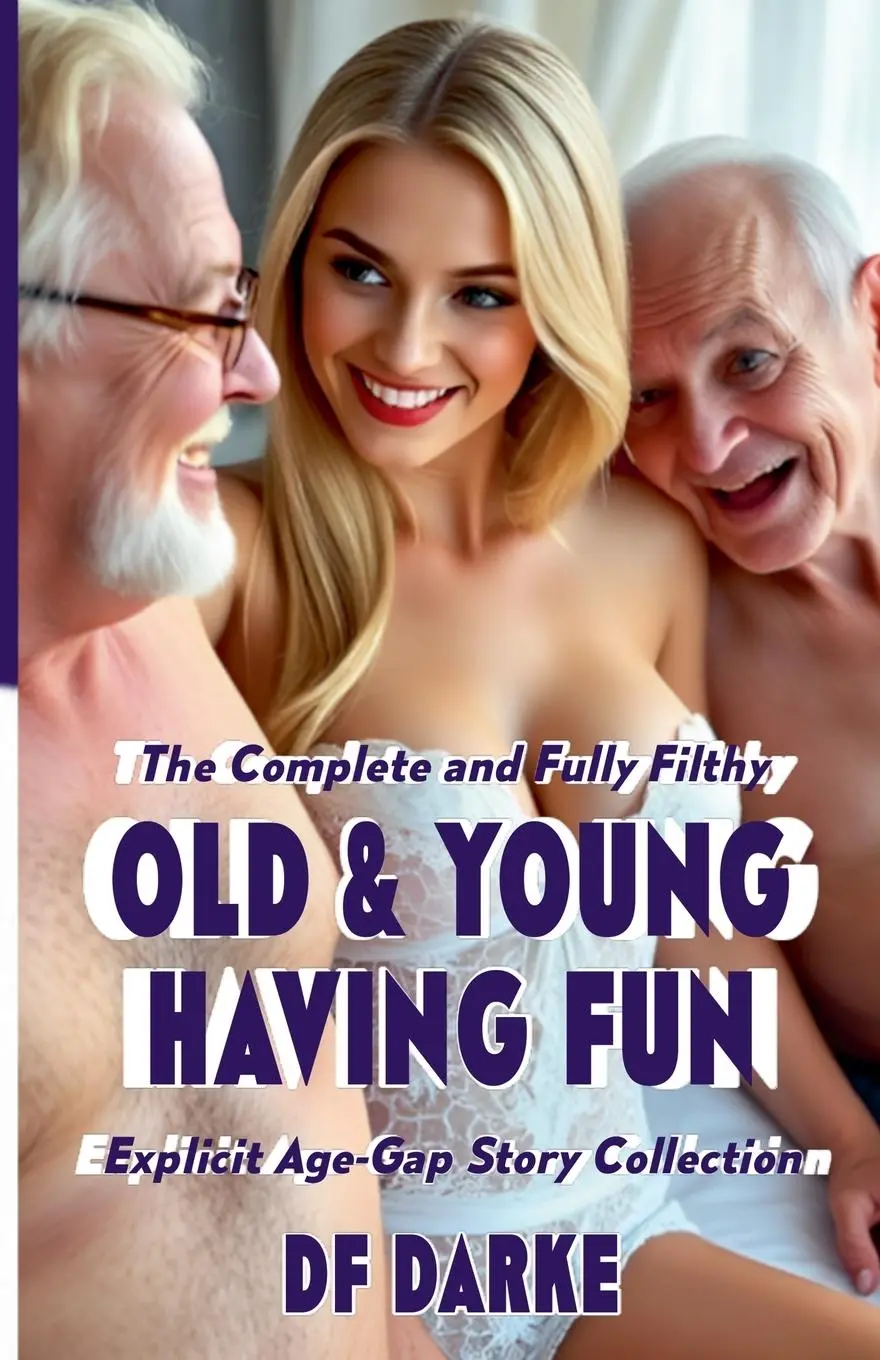 Cover: 9798231744268 | The Complete and Fully Filthy Old &amp; Young Having Fun Explicit...