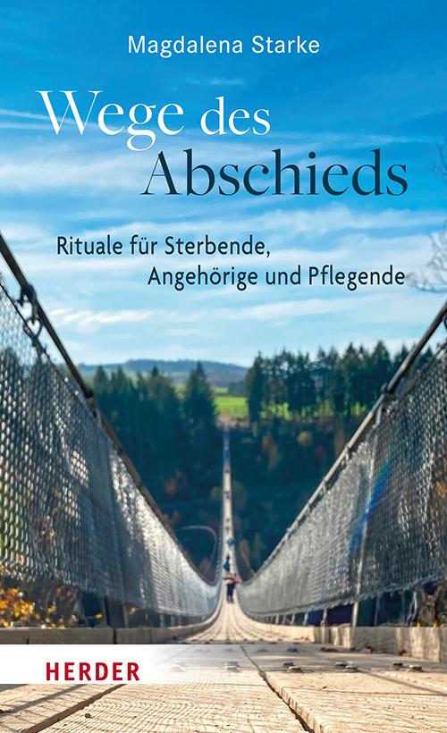 Cover: 9783451024368 | Wege des Abschieds | Rituale für Sterbende, Angehörige und Pflegende
