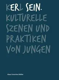 Cover: 9783943774368 | Kerl sein. | Kulturelle Szenen und Praktiken von Jungen. | Klaus Farin