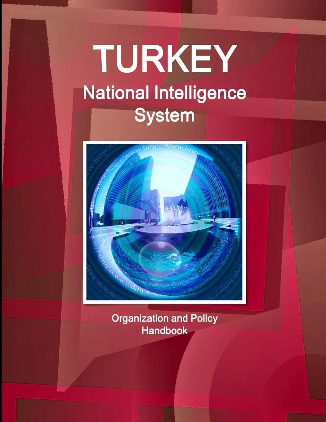 Cover: 9781329164468 | Turkey National Intelligence System | Organization and Policy Handbook