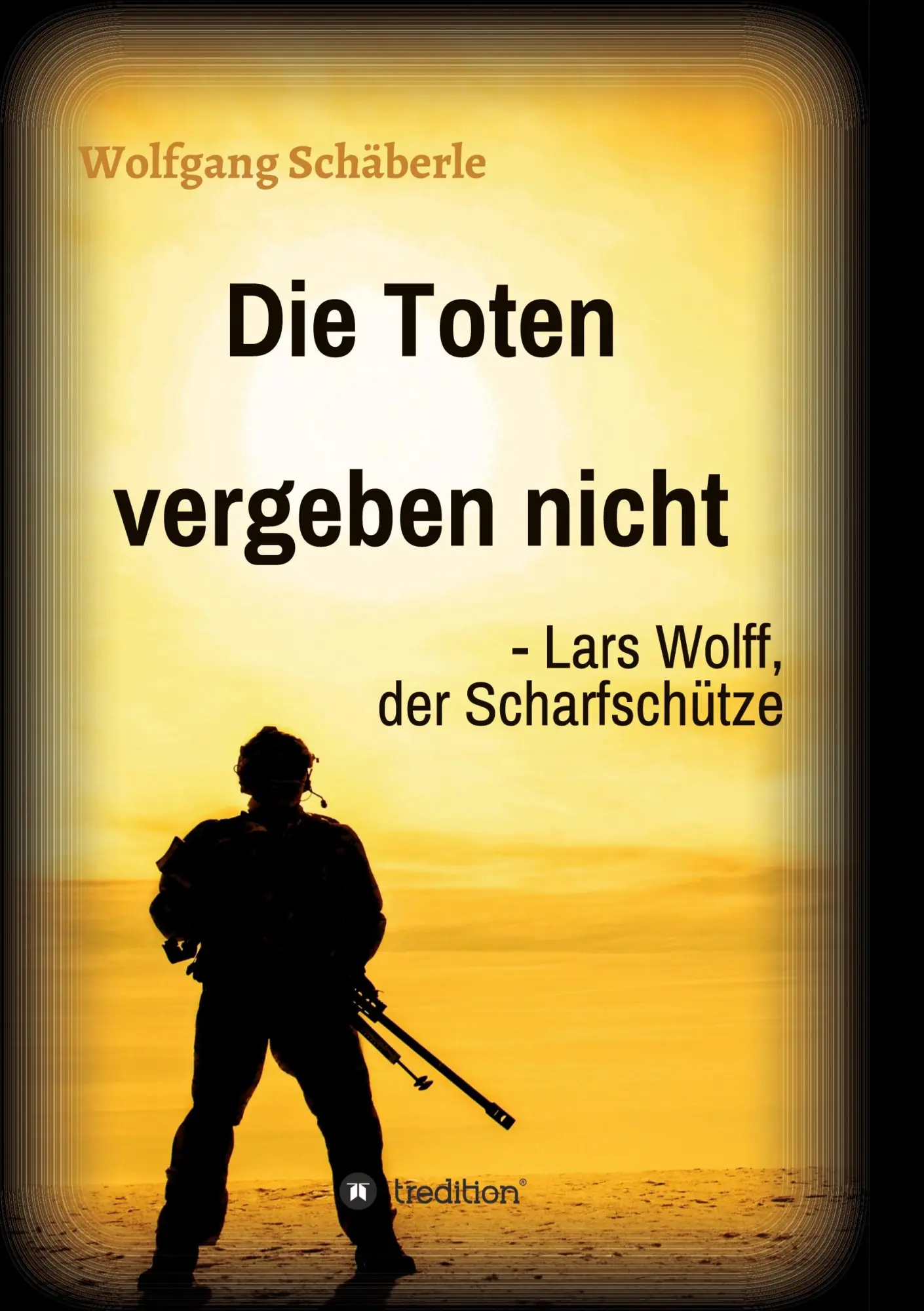 Cover: 9783347234468 | Die Toten vergeben nicht - Lars Wolff, der Scharfschütze | Schäberle