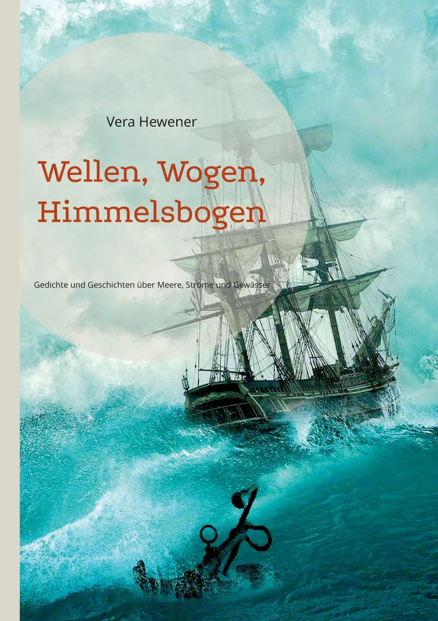 Cover: 9783755734468 | Wellen, Wogen, Himmelsbogen | Vera Hewener | Taschenbuch | Paperback