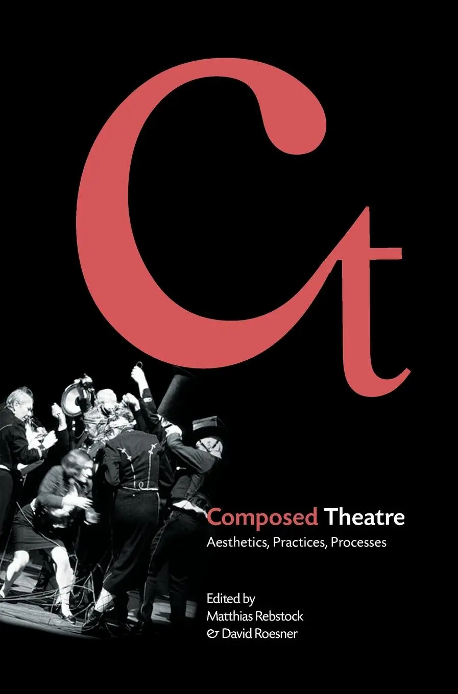 Cover: 9781841504568 | Composed Theatre | Aesthetics, Practices, Processes | Roesner (u. a.)