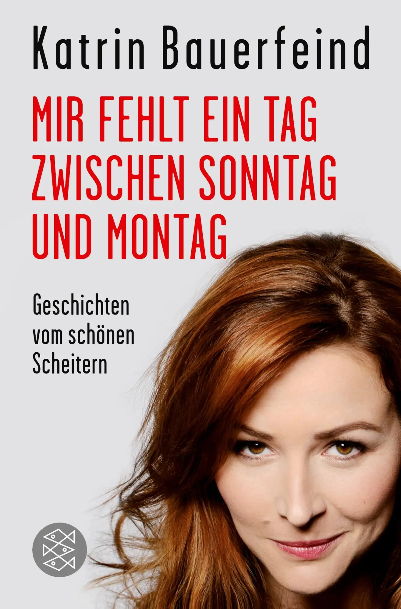 Cover: 9783596194568 | Mir fehlt ein Tag zwischen Sonntag und Montag | Katrin Bauerfeind