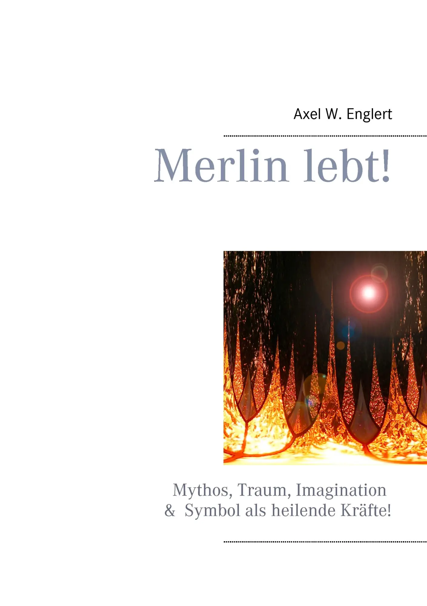 Cover: 9783837064568 | Merlin lebt! | Axel W. Englert | Taschenbuch | 220 S. | Deutsch | 2016