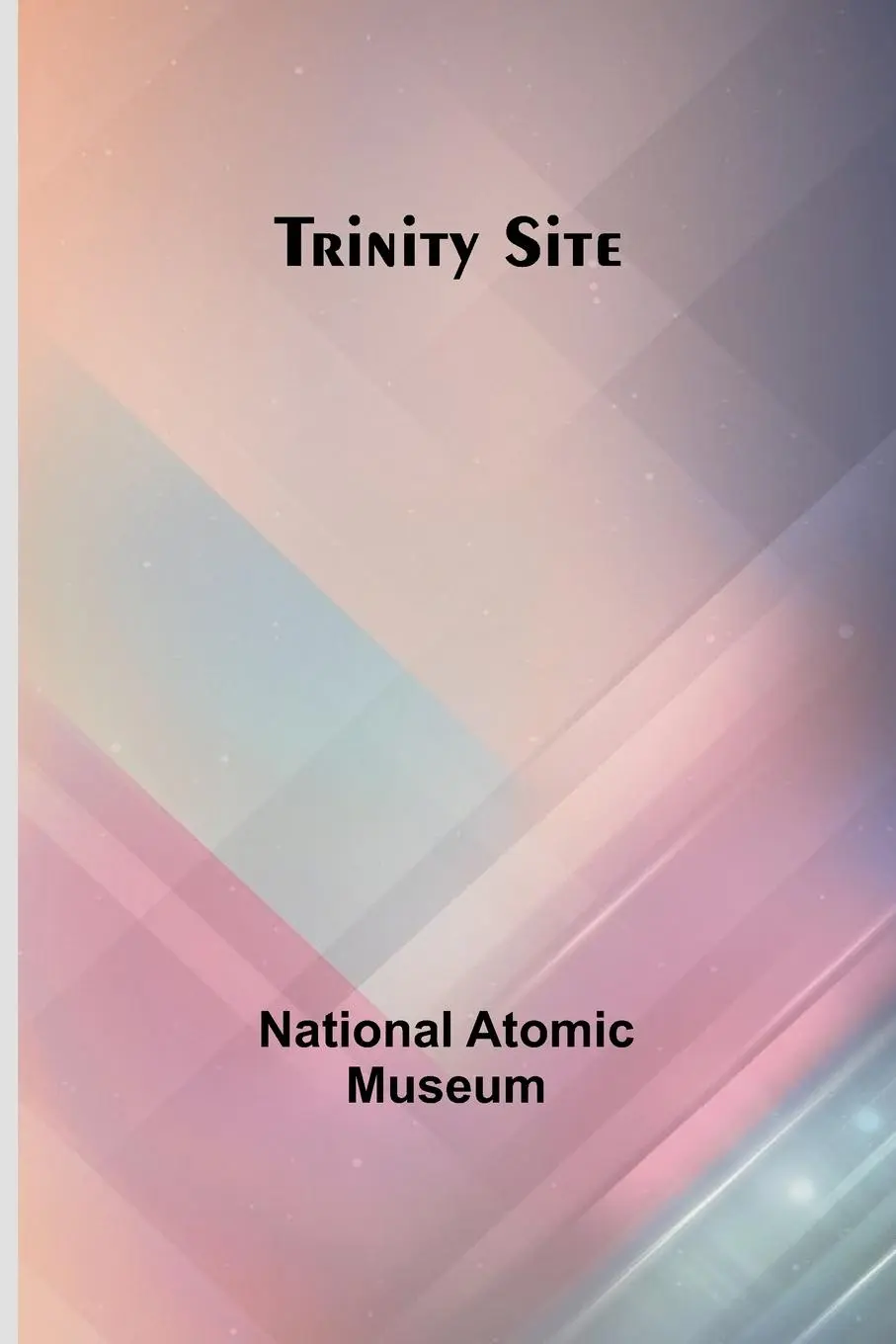 Cover: 9789362094568 | Trinity Site | National Atomic Museum | Taschenbuch | Englisch | 2024
