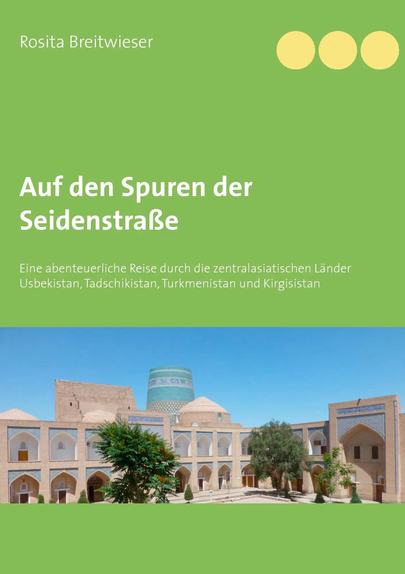 Cover: 9783744814768 | Auf den Spuren der Seidenstraße | Rosita Breitwieser | Taschenbuch