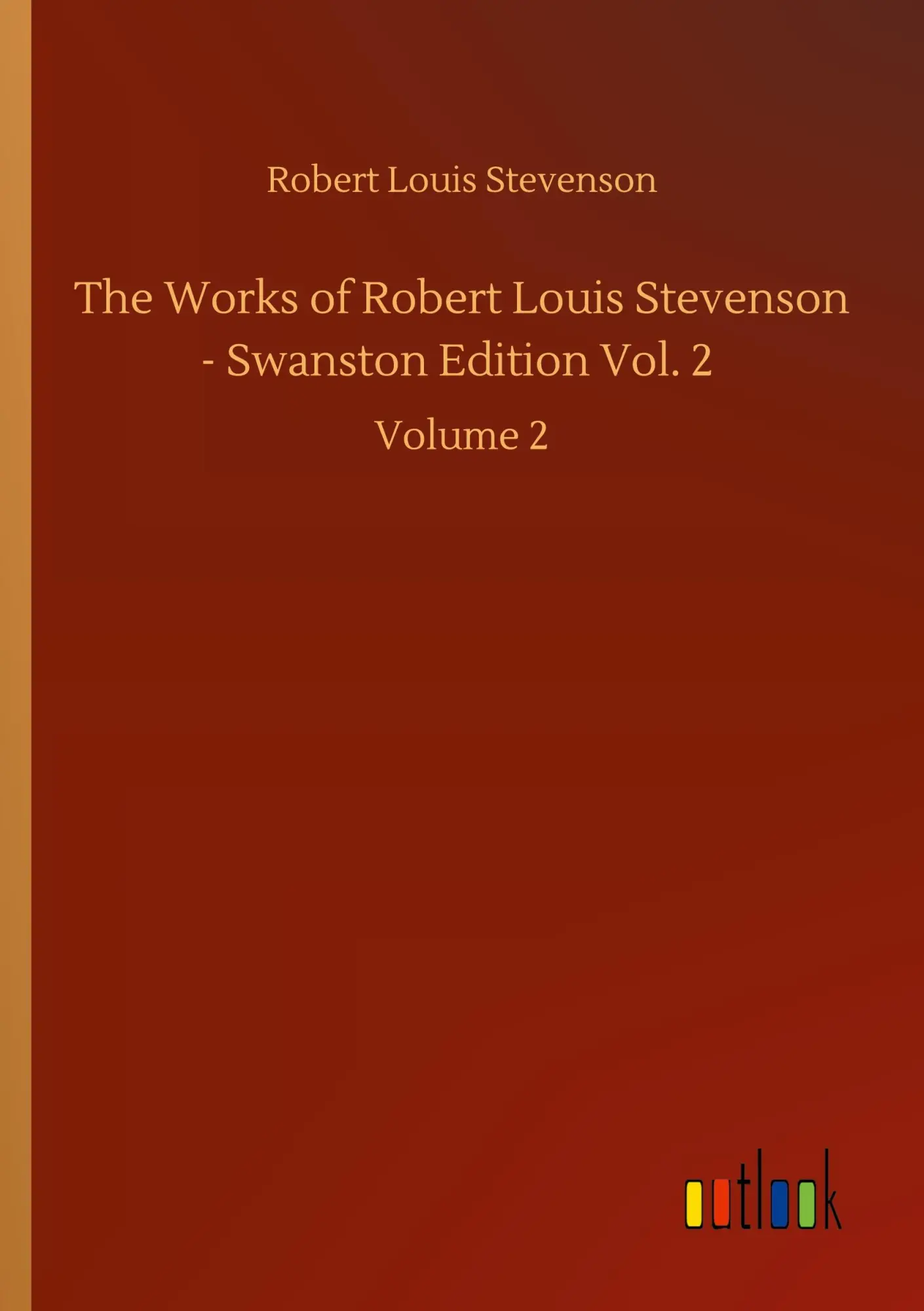 The Works of Robert Louis Stevenson - Swanston Edition Vol. 2