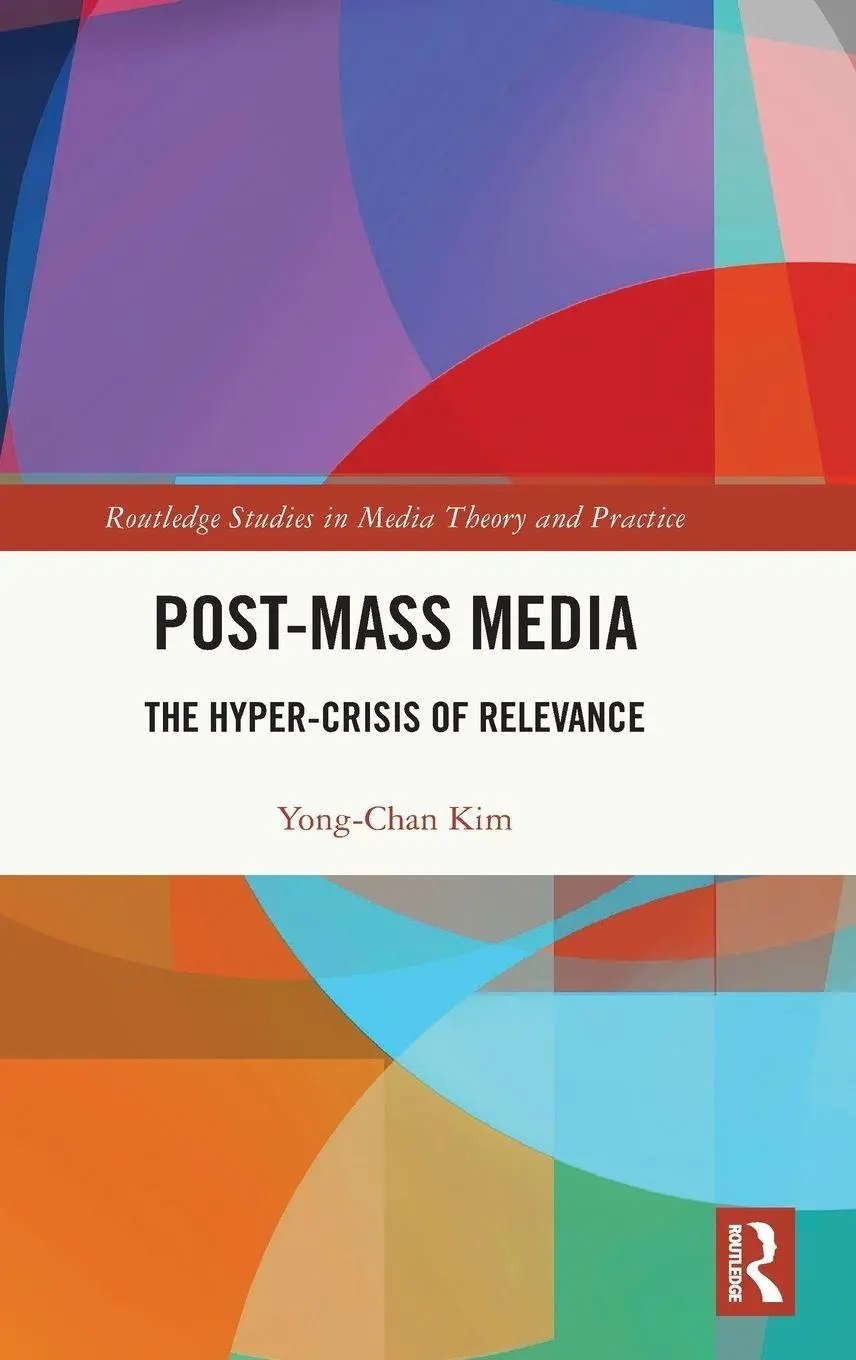 Cover: 9781032884868 | Post-Mass Media | The Hyper-Crisis of Relevance | Yong-Chan Kim | Buch