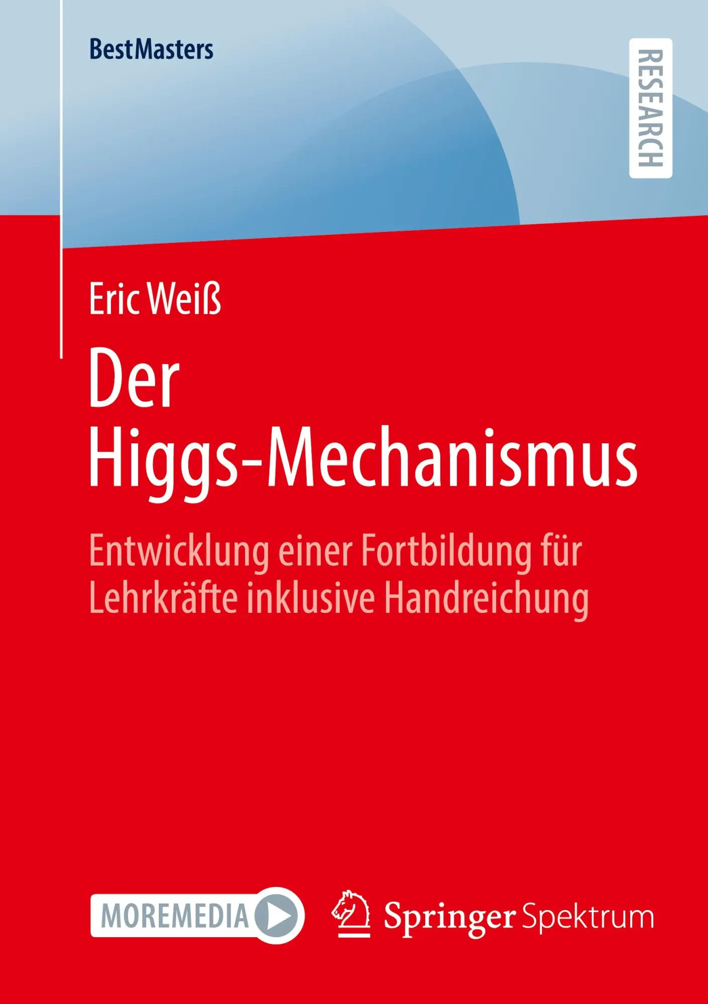 Cover: 9783658464868 | Der Higgs-Mechanismus | Eric Weiß | Taschenbuch | ix | Deutsch | 2024