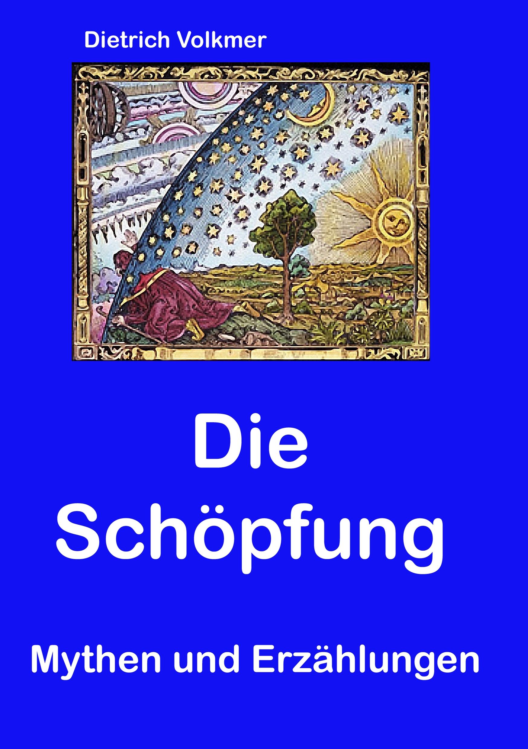 Cover: 9783748174868 | Die Schöpfung | Mythen und Erzählungen | Dietrich Volkmer | Buch