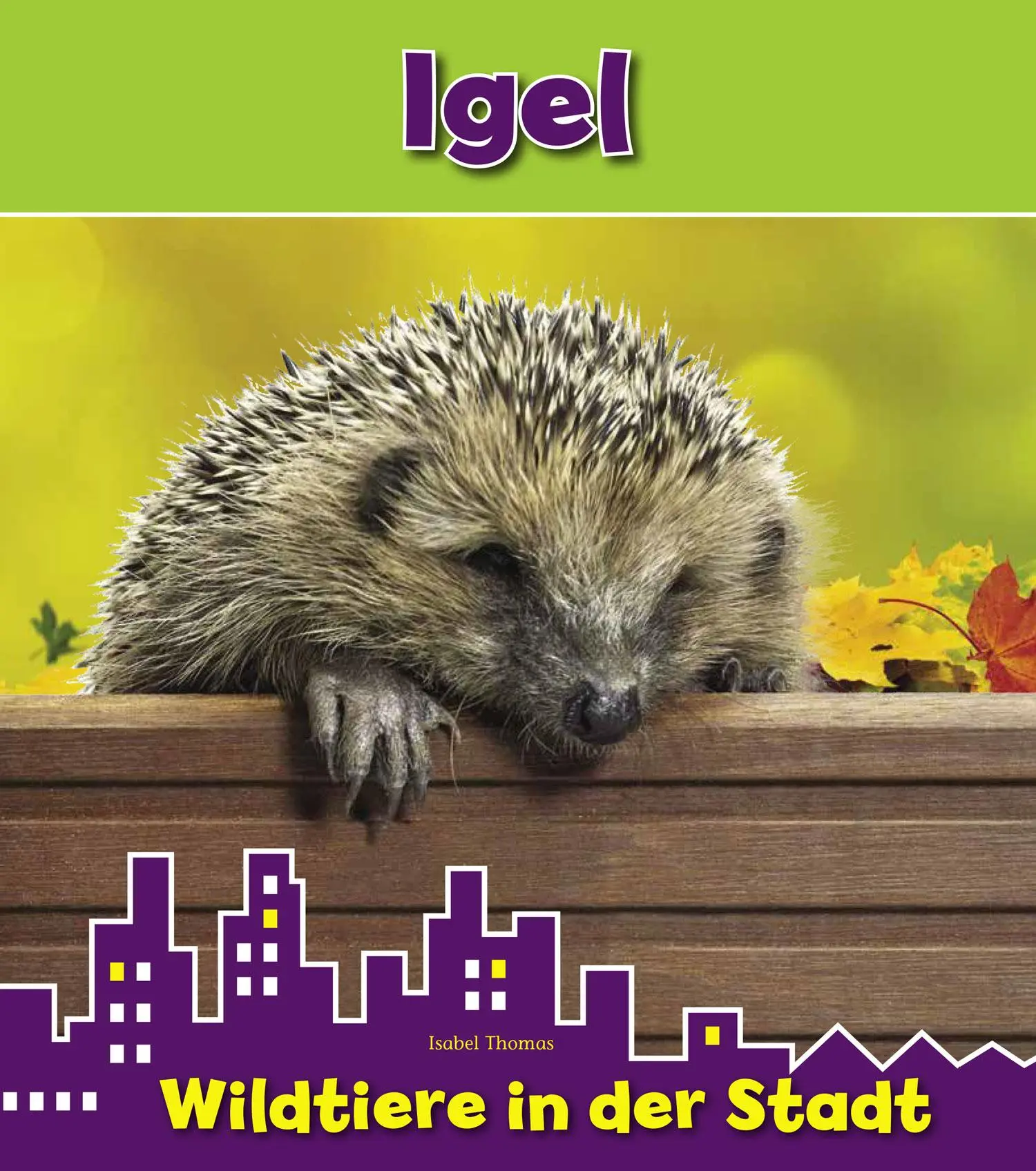 Cover: 9789461754868 | Igel | Wildtiere in der Stadt | Isabel Thomas | Buch | 24 S. | Deutsch